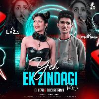 Yeh Ek Zindagi (Remix) - DJ Leza X DJ Chaitanya